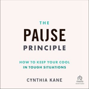 The Pause Principle: How to Keep Your Cool in Tough Situations