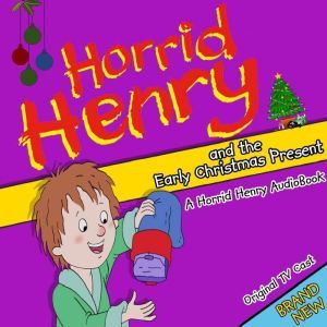 Horrid Henry and the Early Christmas ..., Lucinda Whiteley