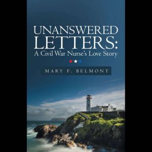 Unanswered Letters: A Civil War Nurse's Love Story