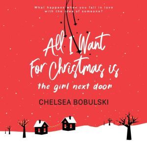 All I Want For Christmas is the Girl ..., Chelsea Bobulski