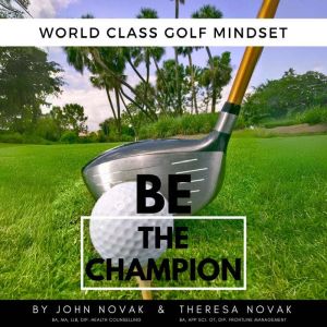 BE the Champion World Class Golf Min..., John Novak