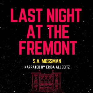 Last Night at the Fremont, S.A. Mossman