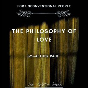 The Philosophy of Love, Aether Paul