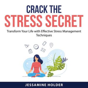 Crack the Stress Secret, Jessamine Holder