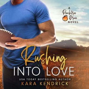 Rushing Into Love, Kara Kendrick