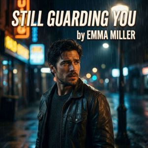 Still Guarding You, Emma Miller