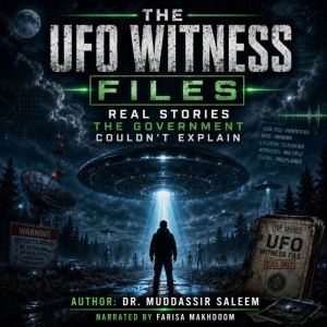 The UFO Witness Files Real Stories t..., Dr. Muddassir Saleem