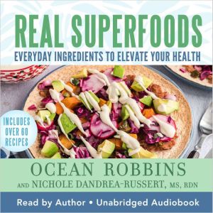 Real Superfoods: Everyday Ingredients to Elevate Your Health