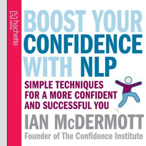 Boost Your Confidence With NLP, Ian McDermott