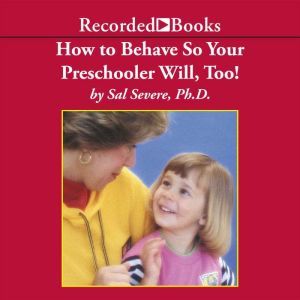 How To Behave So Your Preschooler Wil..., Sal Severe
