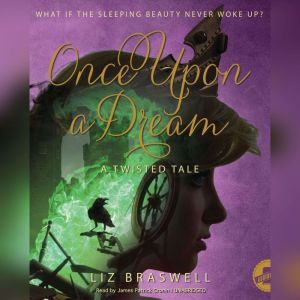 Once Upon a Dream: A Twisted Tale, Liz Braswell