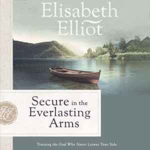 Secure in the Everlasting Arms, Elisabeth Elliot