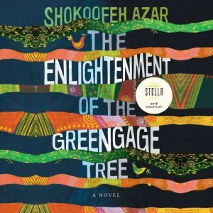 Enlightenment of the Greengage Tree, ..., Shokoofeh Azar