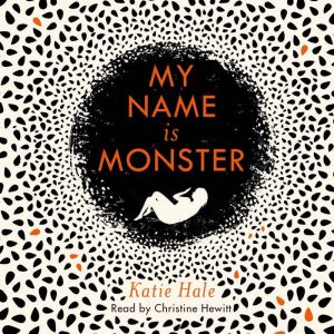 My Name Is Monster, Katie Hale