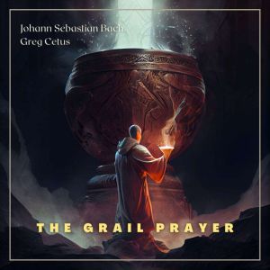 The Grail Prayer, Johann Sebastian Bach