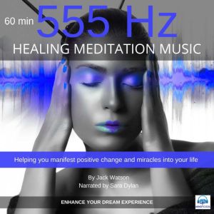 Healing Meditation Music 555 Hz 60 mi..., Jack Watson