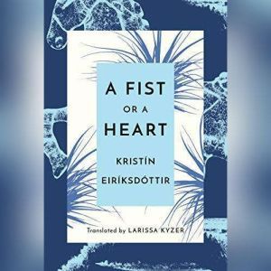 A Fist or a Heart, Kristin Eiriksdottir