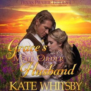 Grace's Mail Order Husband: Historical Frontier Cowboy Romance, Kate Whitsby
