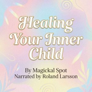 Healing Your Inner Child, Magickal Spot