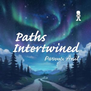 Paths Intertwined, Parvati Anil