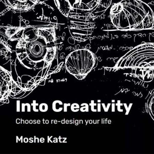 Into Creativity, Moshe Katz