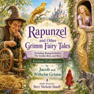 Rapunzel and Other Grimm Fairy Tales, Jacob and Wilhelm Grimm