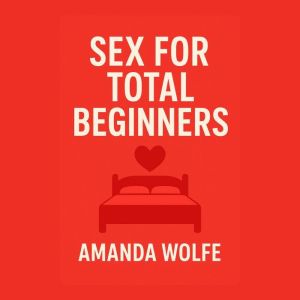 Sex for Total Beginners