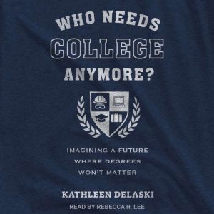 Who Needs College Anymore?: Imagining a Future Where Degrees Won't Matter