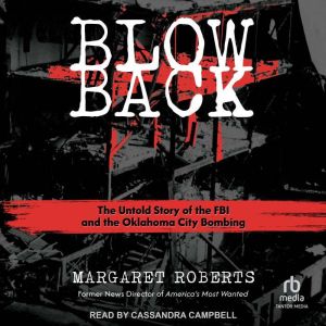 Blowback: The Untold Story of the FBI and the Oklahoma City Bombing