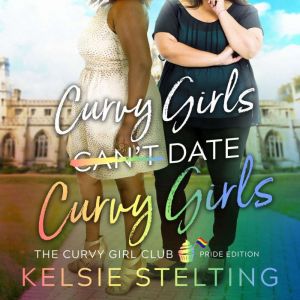 Curvy Girls Cant Date Curvy Girls, Kelsie Stelting
