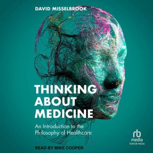 Thinking About Medicine, David Misselbrook