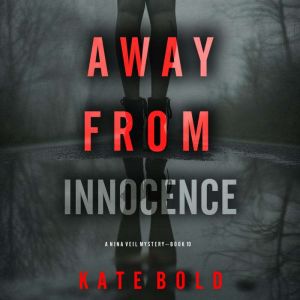 Away From Innocence (A Nina Veil FBI Suspense ThrillerBook 10): Digitally narrated using a synthesized voice