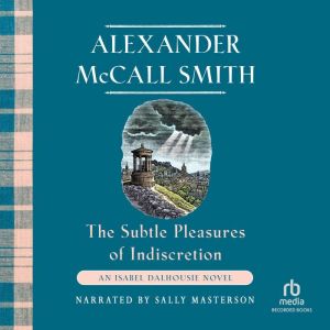 The Subtle Pleasures of Indiscretion, Alexander McCall Smith