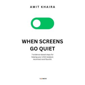 When Screens Go Quiet, Amit Khaira