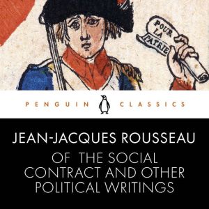 Of The Social Contract and Other Political Writings