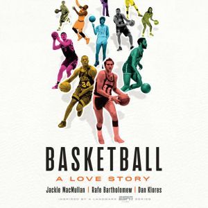 Basketball: A Love Story, Jackie MacMullan