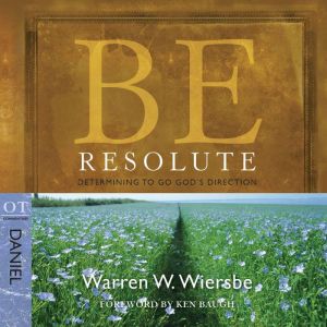 Be Resolute (Daniel): Determining to Go God's Direction