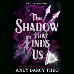 The Shadow That Finds Us, Andy Darcy Theo