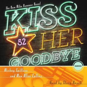 Kiss Her Goodbye, Mickey Spillane and Max Allan Collins