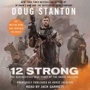 12 Strong: The Declassified True Story of the Horse Soldiers, Doug Stanton
