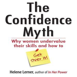 The Confidence Myth, Helene Lerner