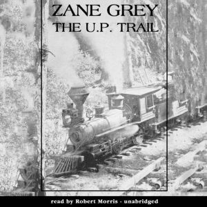 The U.P. Trail, Zane Grey