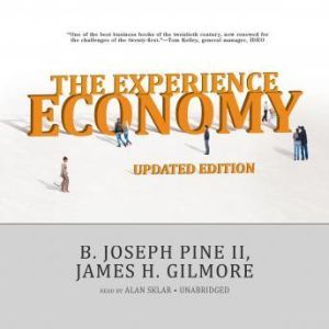 The Experience Economy, Updated Editi..., B. Joseph Pine II and James H. Gilmore