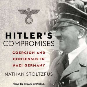 Hitlers Compromises, Nathan Stoltzfus