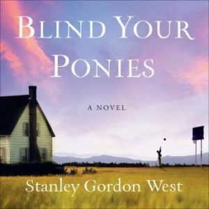 Blind Your Ponies, Stanley Gordon West