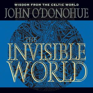 The Invisible World, John ODonohue