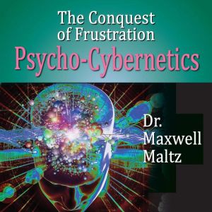 The Conquest Of Frustration, Maxwell Maltz