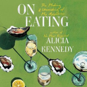 On Eating, Alicia Kennedy