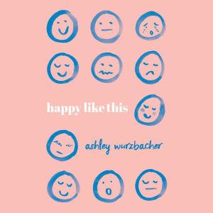 Happy Like This, Ashley Wurzbacher