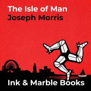 The Isle of Man, Joseph Morris